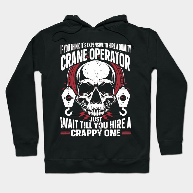 Funny Crane Operator, wait hire a bad one Hoodie by masterpiecesai